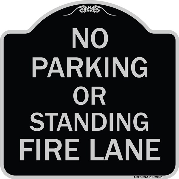 Signmission No Parking or Standing Fire Lane Heavy-Gauge Aluminum Architectural Sign, 18" x 18", BS-1818-23681 A-DES-BS-1818-23681 - main